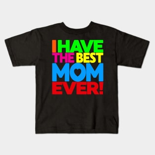 I have the Best Mom Ever - tee shirt on black Kids T-Shirt